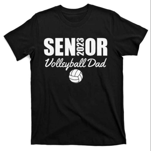 Senior Volleyball Dad 2023 T-Shirt – The Best Shirts For Dads In 2023 – Cool T-shirts