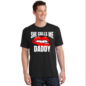 She Calls Me Daddy Funny Adult Humor T-Shirt – The Best Shirts For Dads In 2023 – Cool T-shirts