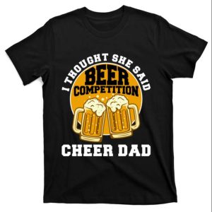 She Said Beer Competition Cheer Dad Funny Gift T-Shirt – The Best Shirts For Dads In 2023 – Cool T-shirts