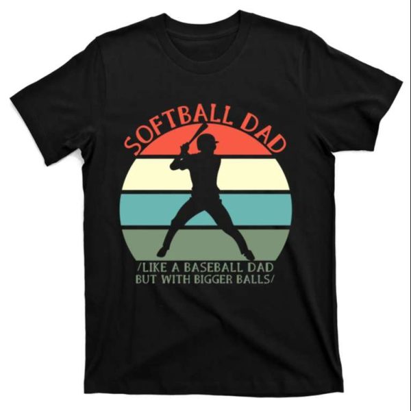 Show Off Your Softball Dad Pride with This Gift T-Shirt – The Best Shirts For Dads In 2023 – Cool T-shirts