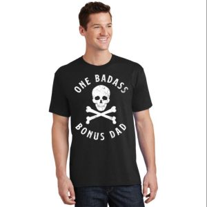 Skull One Badass Bonus Dad Funny Step Dad Shirts The Best Shirts For Dads In 2023 Cool T shirts 2