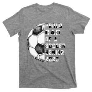 Soccer Class Of 2023 Proud Dad T-Shirt – The Best Shirts For Dads In 2023 – Cool T-shirts