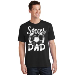 Soccer Dad For Family Matching Team Player T-Shirt – The Best Shirts For Dads In 2023 – Cool T-shirts