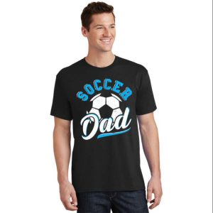 Soccer Dad Gift Soccer Sayings T Shirt The Best Shirts For Dads In 2023 Cool T shirts 2