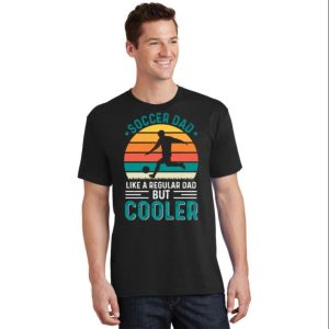 Soccer Dad Retro Sunset Like A Regular Dad But Cooler T-Shirt – The Best Shirts For Dads In 2023 – Cool T-shirts