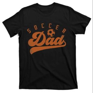 Soccer Dad T Shirt Perfect For Game Day Support The Best Shirts For Dads In 2023 Cool T shirts 1