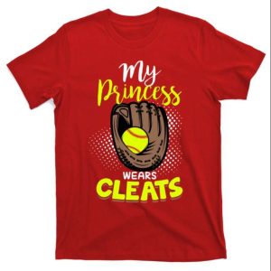 Softball Catcher Dad My Princess Wears Cleats T-Shirt – The Best Shirts For Dads In 2023 – Cool T-shirts