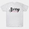 Sorry I’m taken Valentine Day T-Shirt