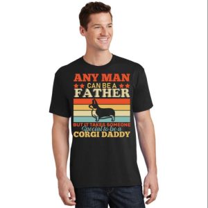 Special To Be A Corgi Daddy Fathers Day T Shirt The Best Shirts For Dads In 2023 Cool T shirts 2