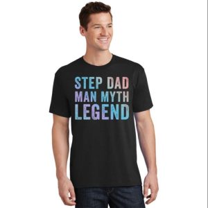 Step Dad Myth Legend – Funny Step Dad Shirts From Daughter – The Best Shirts For Dads In 2023 – Cool T-shirts