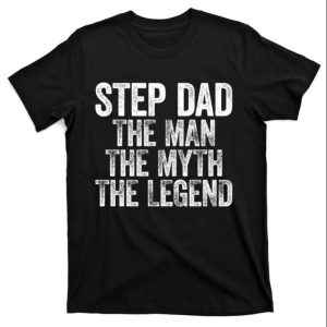 Step Dad The The Myth The Legend – Cool Stepdad Shirts – The Best Shirts For Dads In 2023 – Cool T-shirts