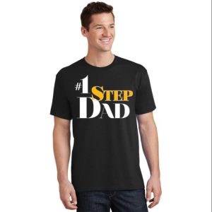Step Up to Fatherhood No 1 Step Dad Fathers Day T Shirt The Best Shirts For Dads In 2023 Cool T shirts 2