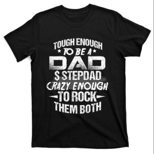Stepdad Crazy Enough To Rock Them Both Funny Step Dad Shirts The Best Shirts For Dads In 2023 Cool T shirts 1