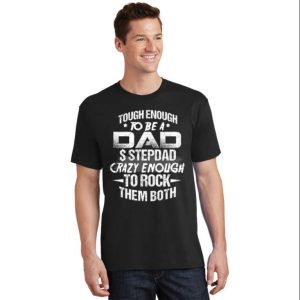 Stepdad Crazy Enough To Rock Them Both – Funny Step Dad Shirts – The Best Shirts For Dads In 2023 – Cool T-shirts