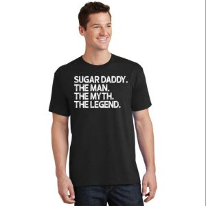 Sugar Daddy The Man Myth Legend T-Shirt – The Best Shirts For Dads In 2023 – Cool T-shirts