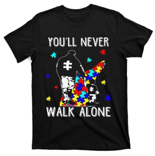 Supporting Autism Dads Shirt You Will Never Walk Alone – The Best Shirts For Dads In 2023 – Cool T-shirts