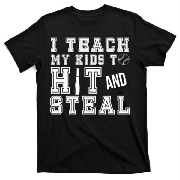 Teach My Kids To Hit And Steal Baseball And Softball Dad T-Shirt – The Best Shirts For Dads In 2023 – Cool T-shirts