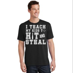 Teach My Kids To Hit And Steal Baseball And Softball Dad T-Shirt – The Best Shirts For Dads In 2023 – Cool T-shirts