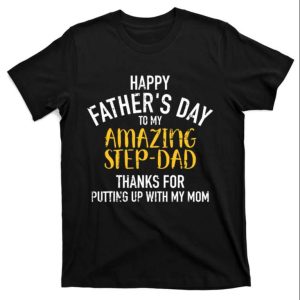 Thanks For Putting Up With My Mom – Stepdad Shirts – The Best Shirts For Dads In 2023 – Cool T-shirts