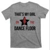 That’s My Girl On The Dance Floor Dance Dad T-Shirt – The Best Shirts For Dads In 2023 – Cool T-shirts