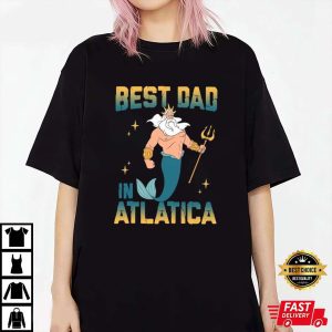 The Little Mermaid Best Dad In Atlatica Disney Dad Shirt The Best Shirts For Dads In 2023 Cool T shirts 2