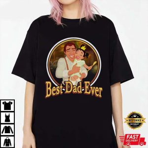 The Princess And The Frog Best Dad Ever Disney Dad Shirt The Best Shirts For Dads In 2023 Cool T shirts 1