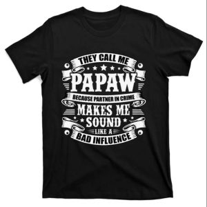 They Call Me Papaw – Funny Step Dad Shirts – The Best Shirts For Dads In 2023 – Cool T-shirts