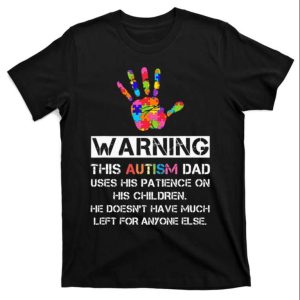 This Autism Dad Used His Patience On His Children T-Shirt – The Best Shirts For Dads In 2023 – Cool T-shirts