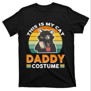 This Is My Cat Daddy Costume – Funny Cat Father Shirt – The Best Shirts For Dads In 2023 – Cool T-shirts