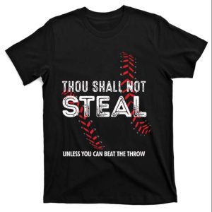 Thou Shall Not Steal Unless You Can Beat The Throw Daddy Baseball Shirt – The Best Shirts For Dads In 2023 – Cool T-shirts