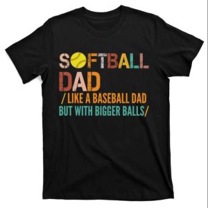 Vintage Softball Dad Like A Baseball Dad T Shirt The Best Shirts For Dads In 2023 Cool T shirts 1