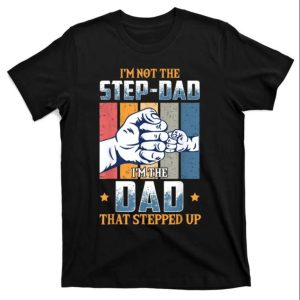 Vintage Style Stepped Up T-Shirt – Celebrating the Best Step Dad Ever – The Best Shirts For Dads In 2023 – Cool T-shirts