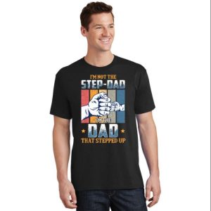 Vintage Style Stepped Up T-Shirt – Celebrating the Best Step Dad Ever – The Best Shirts For Dads In 2023 – Cool T-shirts