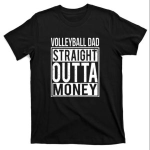 Volleyball Dad Straight Outta Money Mens Shirt – The Best Shirts For Dads In 2023 – Cool T-shirts