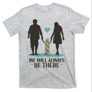 We Will Always Be There Autism Awareness Parent T-Shirt – The Best Shirts For Dads In 2023 – Cool T-shirts