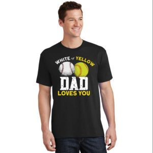 White Or Yellow Dad Loves You Softball Dad Shirt – The Best Shirts For Dads In 2023 – Cool T-shirts
