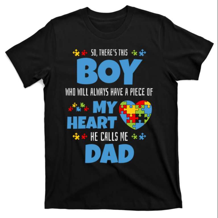 Who Will Always Have A Piece Of My Heart Autism Awareness Dad T-Shirt - The Best Shirts For Dads In 2023 - Cool T-shirts