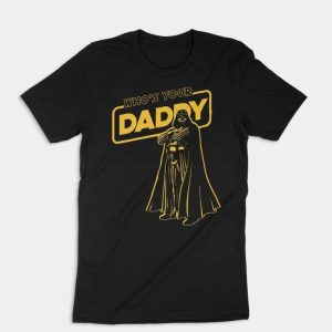 Who’s Your Daddy Darth Vader Star Wars T-Shirt – The Best Shirts For Dads In 2023 – Cool T-shirts