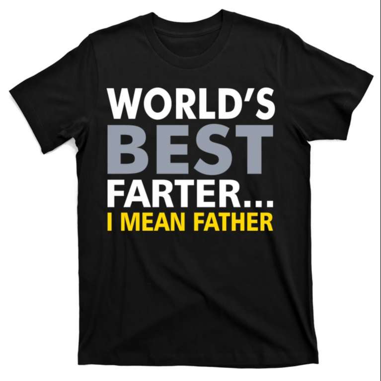 World's Best Farter I Mean Father Shirt - The Best Shirts For Dads In 2023 - Cool T-shirts