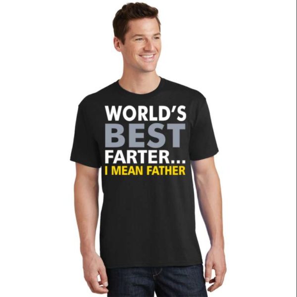 World’s Best Farter I Mean Father Shirt – The Best Shirts For Dads In 2023 – Cool T-shirts