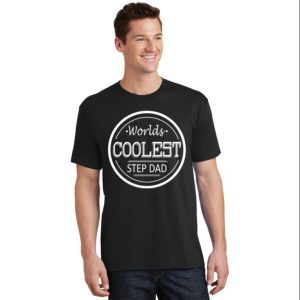 Worlds Coolest Step Dad – Funny Step Dad Shirts – The Best Shirts For Dads In 2023 – Cool T-shirts
