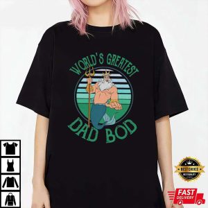 World’s Greatest Dad Bod Little Mermaid Triton – Disney Dad Shirt – The Best Shirts For Dads In 2023 – Cool T-shirts