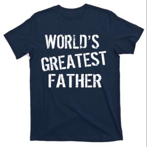 World’s Greatest Father’s Day T-Shirt For Men – The Best Shirts For Dads In 2023 – Cool T-shirts