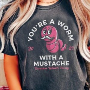 You’re A Worm With A Mustache Vanderpump Rules Tv Show Unisex T-shirt – Apparel, Mug, Home Decor – Perfect Gift For Everyone