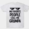 my favorite people call me grumpa fathers day T-Shirt