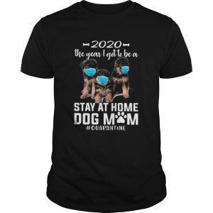 2020 The Year I Got To Be A Stay At Home Companion Dog Mom Quarantine shirt