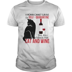 A Woman Cannot Survive On Self Quarantine Alone Cat And Wine shirt