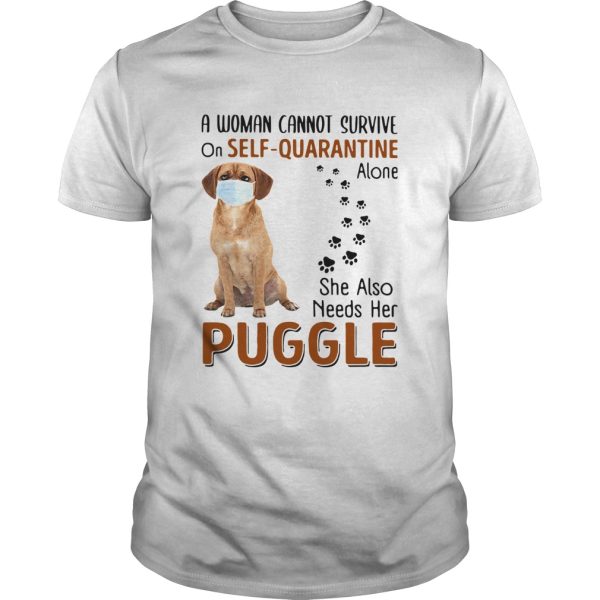 A Woman Cannot Survive On Self Quarantine Alone She Also Needs Her Puggle shirt