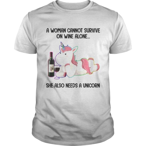 A Woman Cannot Survive On Wine Alone She Also Need A Unicorn T-Shirt