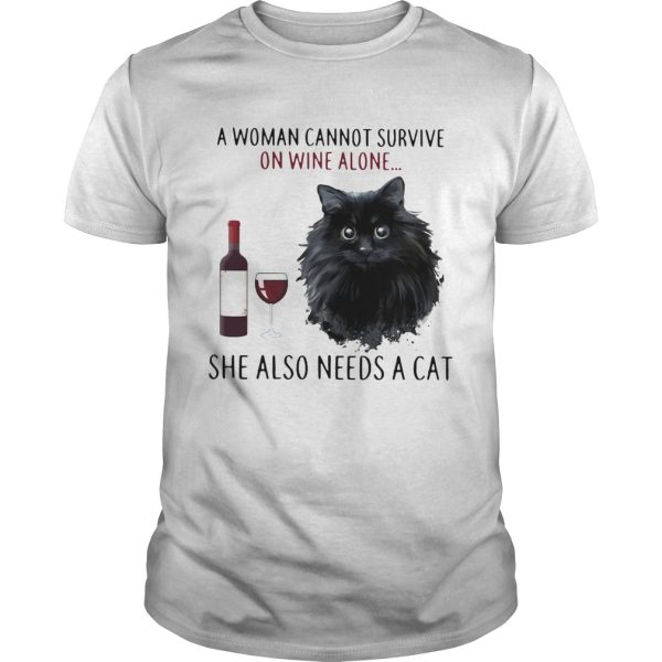 A Woman Cannot Survive On Wine Alone She Also Needs A Cat shirt